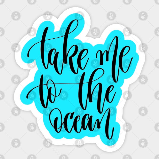 Take me To The Ocean Quote - Take a Break Sticker by Artistic muss